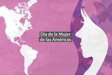 Este 18 de febrero se conmemora el Día de la Mujer de las Américas